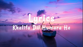 Khalifa Dil Humara Hai  LYRICS  MTA NAZM [upl. by Buckingham]