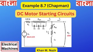 Example 87Designing Starter Circuit for DC Shunt Motor  Electrical MachinesChapman Bangla [upl. by Grochow985]