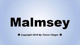 How To Pronounce Malmsey [upl. by Imoen638]