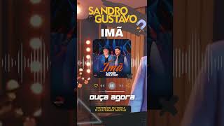 ouçaagora  Sandro amp Gustavo  Imã  sertanejo musica [upl. by Merrili195]