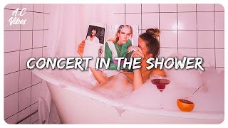 songs to give you a concert in the shower  A playlist of songs to sing in the shower [upl. by Young]