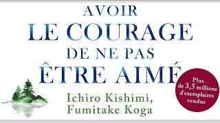 Avoir le courage de ne pas être aimé Le phénomène Ichiro Kishimi Fumitake Koga Livre audio [upl. by Moll271]