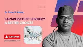 Why Choose Laparoscopic Surgery Discover the Advantages  DrPavanKAddala  Hyderabad [upl. by Munro184]