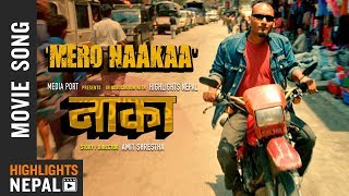 Mero Naakaa  NAAKAA Movie OST Song 2018  Rohit Shakya Uniq Poet Robin Tamang  Bipin Karki [upl. by Yellac]