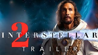 Interstellar 2  Trailer HD 2025  McConaughey Anne Hathaway [upl. by Georgina604]