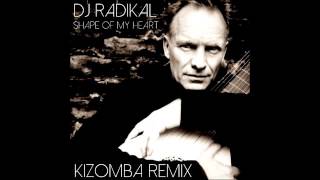 Sting Shape my heart kizomba remix Dj Radikal [upl. by Notecnirp]