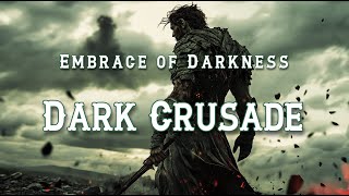 Dark Crusade  Embrace of Darkness [upl. by Yarg]