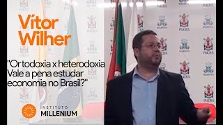 Vítor Wilher quotOrtodoxia x heterodoxia  Vale a pena estudar economia no Brasilquot [upl. by Namialus]