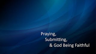 Praying Submitting amp God being Faithful  Clint Walstad [upl. by Lirba999]