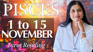 PISCES Tarot reading from 1st to 15th November2024 [upl. by Annhej]