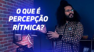 O QUE É PERCEPÇÃO RÍTMICA Aula para iniciantes [upl. by Close]