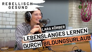 Lebenslanges Lernen mit Bildungsurlaub Mit BildungsurlauberdeGründerin Lara Körber  Podcast [upl. by Ainatnas374]