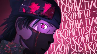 Itachi  Prompto  SUS Anime Music Video [upl. by Iaverne382]