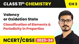 Valency or Oxidation State  Classification of Elements  Class 11 Chemistry Chapter 3  CBSE [upl. by Godewyn]