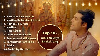 Top 10 Jubin Nautiyal Bhakti Songs  Mere Ghar Ram Aaye Hai [upl. by Gypsy]