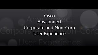 5 Cisco Anyconnect Corporate and NonCorporate User Experience [upl. by Milore]