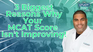 3 Biggest Reasons Why Your MCAT Score Isnt Improving [upl. by Ahseel84]