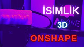 ONSHAPE 3D PROGRAM  3D İSİMLİK YAPMA [upl. by Agbogla]