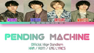 Pending Machine  Official Hige Dandism Color Coded Lyrics by Machiko [upl. by Labotsirc879]