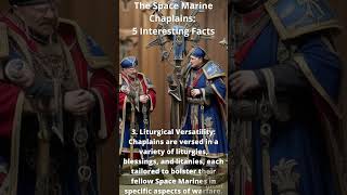 58 The Space Marine Chaplains 5 Interesting Facts [upl. by Wunder]