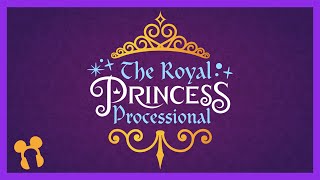 The Royal Princess Processional Soundtrack  Magic Kingdom [upl. by Ennovahc194]