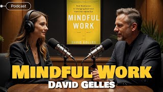 Mindful Work  David Gelles book podcast [upl. by Cadmarr]