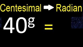 Convert 40 centesimal degrees to radians easy method  transform [upl. by Dranyl186]