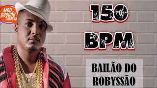 150 BPM  BAILÃO DO ROBYSSÃO [upl. by Countess]