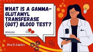 What is a Gamma Glutamyl Transferase GGT blood test [upl. by Yelra389]