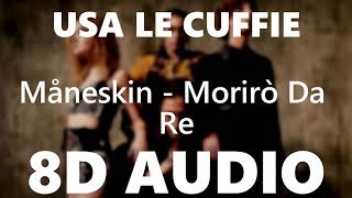 Måneskin  Morirò Da Re  8D AUDIO [upl. by Bradman]