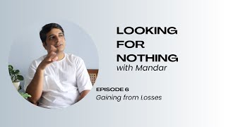 Gaining from Losses Looking for Nothing with Mandar [upl. by Xonel586]