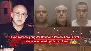 How liverpool gangster Bahman Batman Faraji brutal mrder was ordered by his own friend [upl. by Detta]