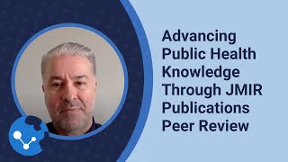 Advancing Public Health Knowledge Through JMIR Publications Peer Review [upl. by Baler]