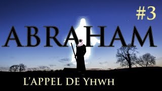 ABRAHAM 3  LAPPEL DE YHWH [upl. by Hildegard]