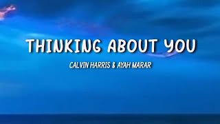 Calvin Harris ft Ayah Marar  Thinking About You Lyrics [upl. by Sivad]