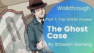 The Ghost Case Part 01 The Ghost House Walkthrough [upl. by Starobin]