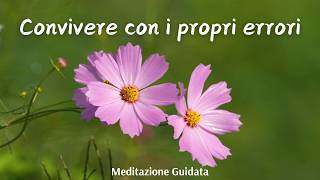 Come Convivere con i Propri Errori  Meditazione Guidata [upl. by Enimasaj]