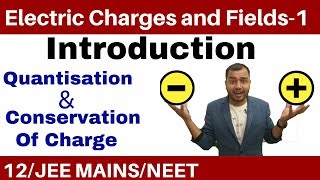 Class 12 Chapter 1  Electric Charges and Fields 01  Quantisation and Conservation of Charge [upl. by Anahs]