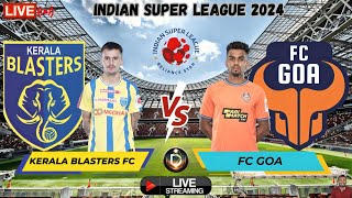 🔴ISL LIVE  Kerala Blasters FC vs FC Goa  ISL 2024 Football HD Live Streaming Watch Along 🔴 live [upl. by Michaelina]