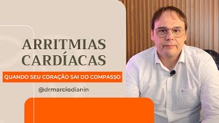 ARRITMIAS CARDÍACAS  Dr Marcio Dianin  Cardiologista [upl. by Yhtorod]