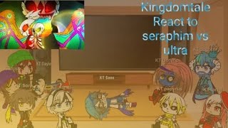 Kingdomtale React to seraphim sans Vs Ultra sans [upl. by Shreve931]