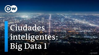 La ciudad que lo sabe todo sobre ti  Big Data ciudades del futuro [upl. by Nodnyl145]