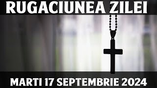 RUGACIUNEA ZILEI DE MARTI 17 SEPTEMBRIE 2024  RUGACIUNE PUTERNICA SI SCURTA [upl. by Conchita]