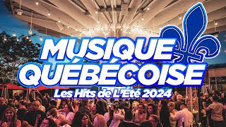 Hits de lété 2024  Musique Québécoise  Chansons Québec Playlist [upl. by Nilyad]