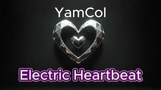 YamCol  Electric Heartbeat [upl. by Clarie348]