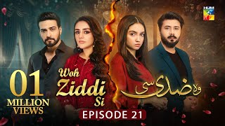 Woh Ziddi Si  Episode 21  15th Nov 2024  Aina Asif amp Shazeal Shaukat  SIA BEAUTY CREAM  HUM TV [upl. by Aihsened]