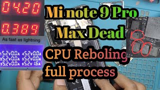 mi note 9 Pro Max Dead CPU Reboling full process [upl. by Zohar]