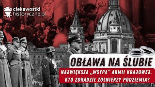 Obława na ślubie – największa „wsypa” Armii Krajowej Kto zdradził żołnierzy podziemia [upl. by Aleydis582]