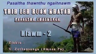 THIH LEH RUAM KHATAH  6  10  PASALTHA THAWNTHU  V Zothansanga Amosa Pa [upl. by Rufena]