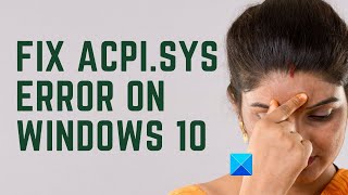 Fix ACPIsys Blue Screen on Windows 11 [upl. by Dahs]